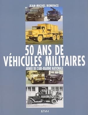 50 ans de v?hicules militaires - Jean-Michel Boniface