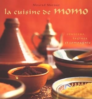 La cuisine de Momo. Couscous, tajines et compagnie - Mourad Mazouz