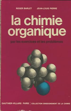 La chimie organique - Roger Barlet