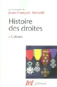 Histoire des droites en France Tome II : Cultures - Jean-Fran?ois Sirinelli