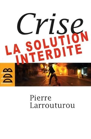 Crise : La solution interdite - Pierre Larrouturou