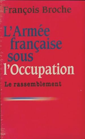 Arm e fran aise sous l'occupation Tome III - Fran ois Broche
