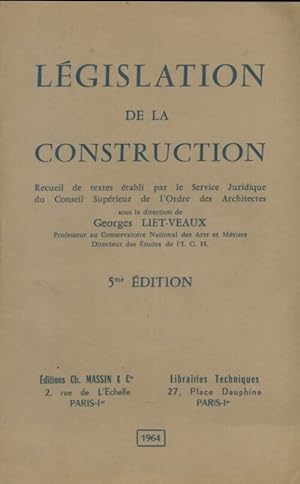 L?gislation de la construction - Georges Liet-Veaux