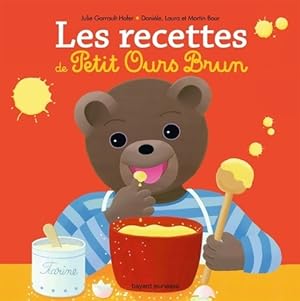 Les recettes des petits avec Petit Ours Brun - Julie Hofer