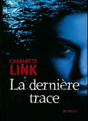 La derni?re trace - Charlotte Link