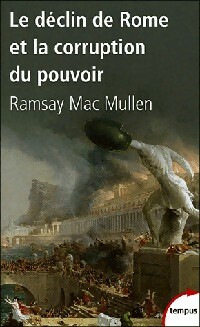 Le d?clin de Rome et la corruption du pouvoir - Ramsay MacMullen