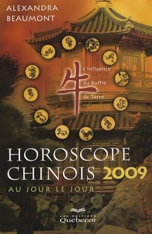 Horoscope chinois 2009 au jour le jour - Alexandra Beaumont