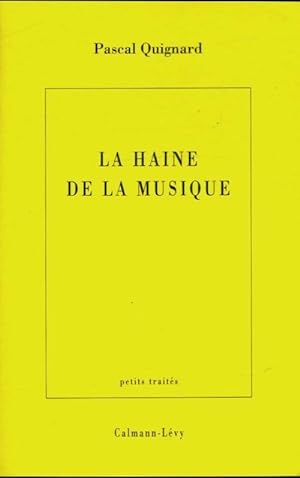 La haine de la musique - Pascal Quignard