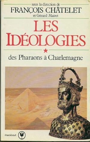 Les id ologies Tome I : Des pharaons   Charlemagne - Fran ois Ch telet