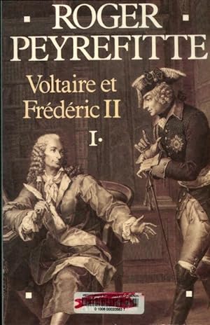 Voltaire et Fr d ric II Tome I - Roger Peyrefitte