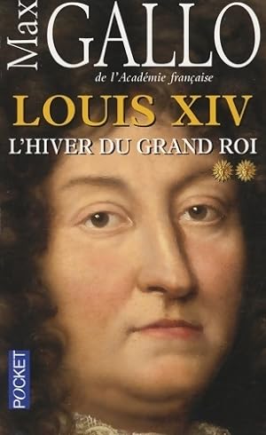 Louis XIV Tome II : L'hiver du Grand Roi - Max Gallo