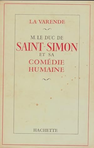 M. Le duc de Saint-Simon et sa com?die humaine - Jean De la Varende
