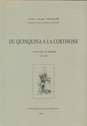 Du quinquina   la cortisone : L'H tel-Dieu de Beaune 1871-1971 - Georges Chevaillier