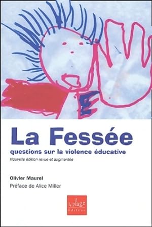 La fess e : Questions sur la violence  ducative - Olivier Maurel
