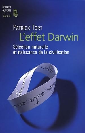 L'effet darwin. S?lection naturelle et naissance de la civilisation - Patrick Tort