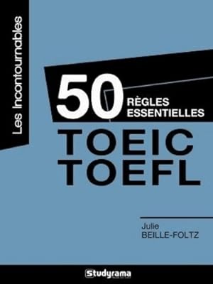 50 r?gles essentielles. TOEIC TOEFL - Julie Beille-foltz
