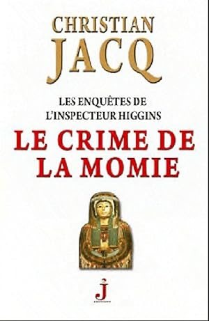 Les enqu?tes de l'inspecteur higgins Tome I : Le crime de la momie - Christian Jacq