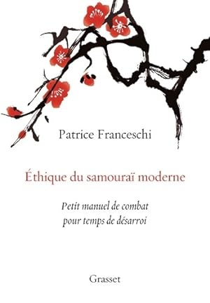 Ethique du samoura  moderne : Petit manuel de combat pour temps de d sarroi - Patrice Franceschi