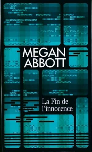 La fin de l'innocence - Megan Abbott