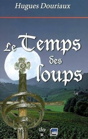 Le temps des loups - Hugues Douriaux