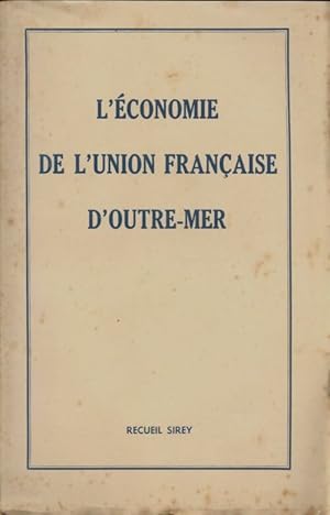 L' conomie de l'union fran aise d'outre-mer - Collectif