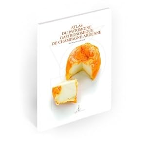 Atlas du patrimoine gastronomique de Champagne-Ardenne - Catherine Coutant
