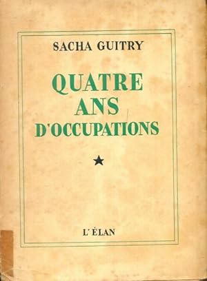 Quatre ans d'occupations - Sacha Guitry