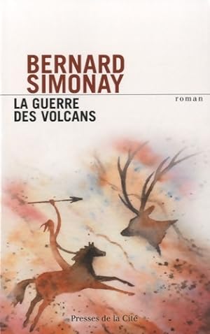 La guerre des volcans - Bernard Simonay
