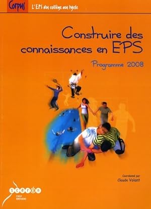 Construire des connaissances en EPS : Programme 2008 - Claude Volant