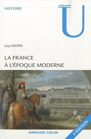 La France   l' poque moderne - Guy Saupin