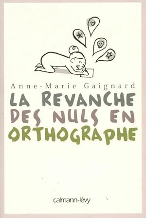 La revanche des nuls en orthographe - Anne-Marie Gaignard