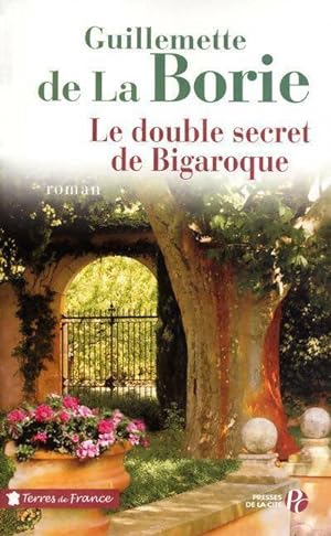 Le double secret de bigaroque - Guillemette De De La Borie