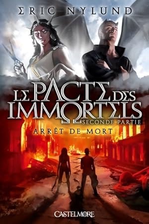 Le Pacte des Immortels Tome II : Arr?t de mort : Le Pacte des Immortels - Eric Nylund