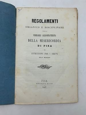 Regolamenti organico e disciplinare della Venerabile Arciconfraternita della Misericordia di Pisa...