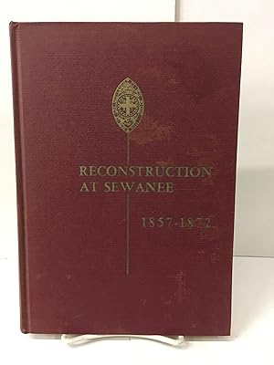 Reconstruction at Sewanee: The Founding of the University of the South and its First Administrati...