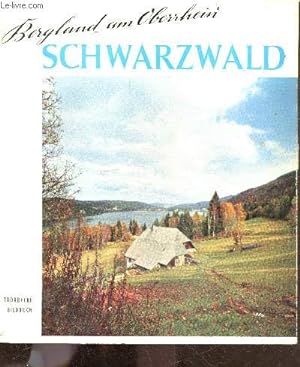 Schwarzwald - Bergland am Oberrhein - aufnahmen von Toni Schneiders und anderen Lichtbildnerm- te...