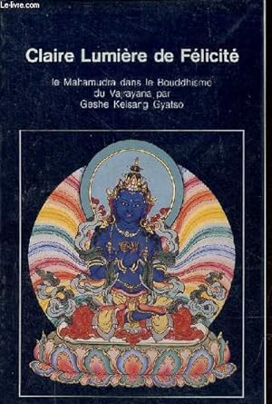 Claire lumiere de felicite le Mahamudra dans le Bouddhisme du Vajrayana.