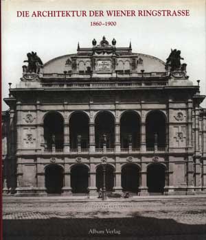 Die Architektur Der Wiener Ringstrasse, 1860-1900