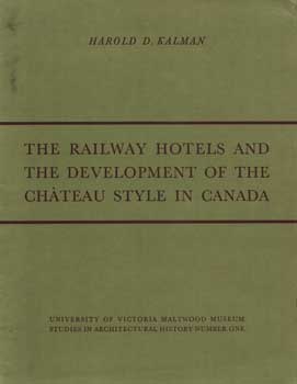 The Railway Hotels And The Development Of The Chateau Style In Canada