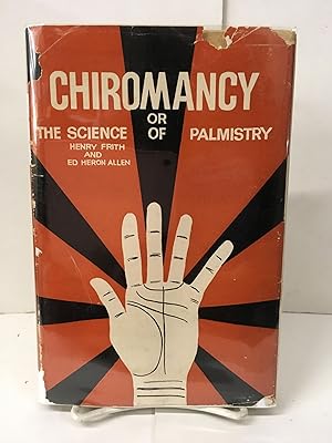 Chiromancy or the Science of Palmistry: A Concise Exposition of the Principles and Practice of th...