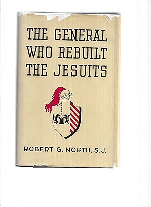 THE GENERAL WHO REBUILT THE JESUITS