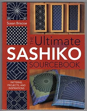 The Ultimate Sashiko Sourcebook: Patterns, Projects, and Inspirations