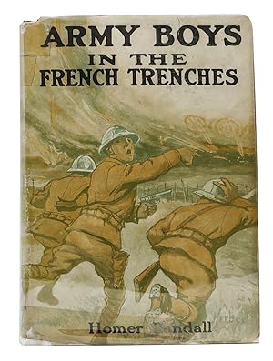 ARMY BOYS In The FRENCH TRENCHES or Hand to Hand Fighting with the Enemy. Army Boy Series #2