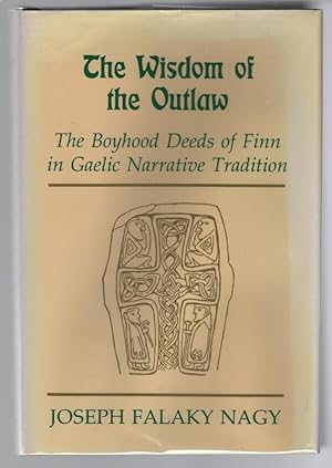 The Wisdom of the Outlaw: The Boyhood Deeds of Finn in Gaelic Narrative Tradition