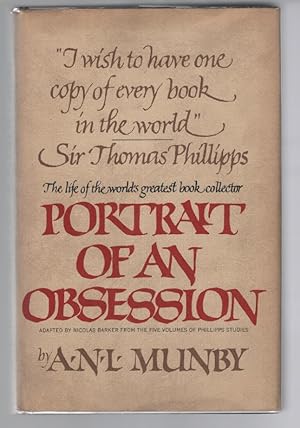 Portrait Of An Obsession: The Life Of Sir Thomas Phillips The Worlds Greatest Book Collector
