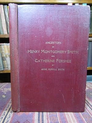 Ancestors of Henry Montgomery Smith and Catherine Forshee and Their Descendants to the Present Time