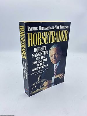 Horsetrader Robert Sangster and the Rise and Fall of the Sport of Kings