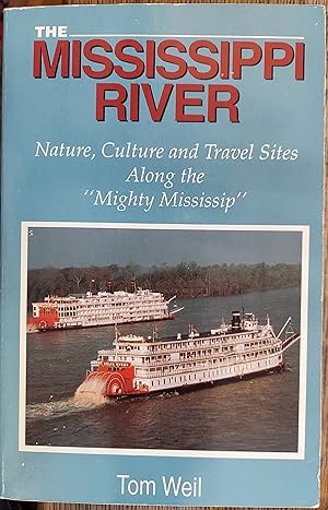 The Mississippi River: Nature, Culture and Travel Sites Along the "Mighty Mississip"