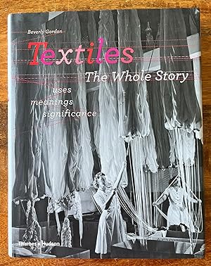Textiles : the whole story : uses, meanings, significance