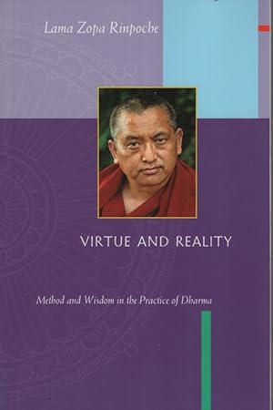 VIRTUE AND REALITY : METHOD AND WISDOM IN THE PRACTICE OF DHARMA